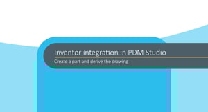 PDM Studio - Creating a component and generating the drawing with Inventor CAD