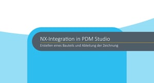 PDM Studio - Erstellen eines Bauteils und Ableitung der Zeichnung in NX CAD